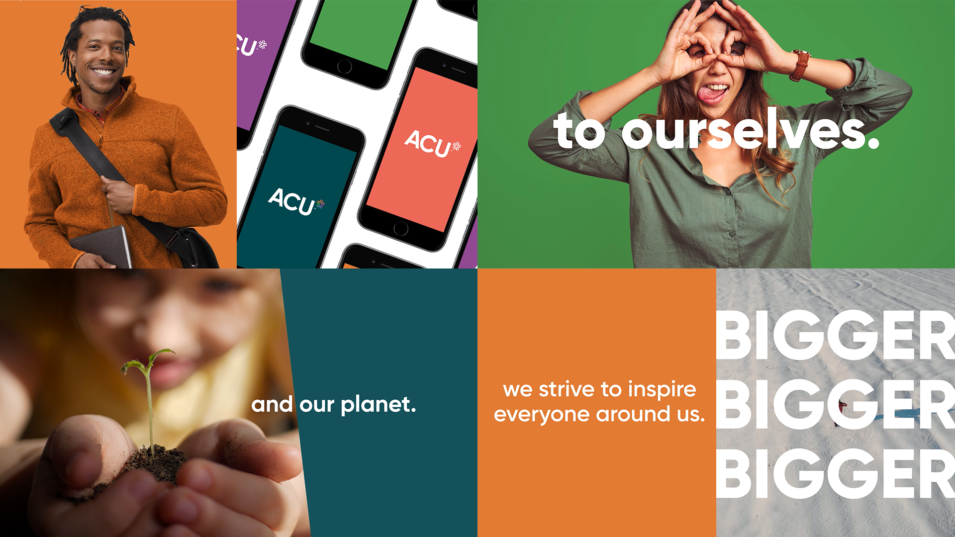 A collage of images, featuring style frames of typography, mobile phones with the ACU logo, hands holding a sprout with the words "and our planet," a man holding a book and wearing a messenger bag and a woman making a silly face.